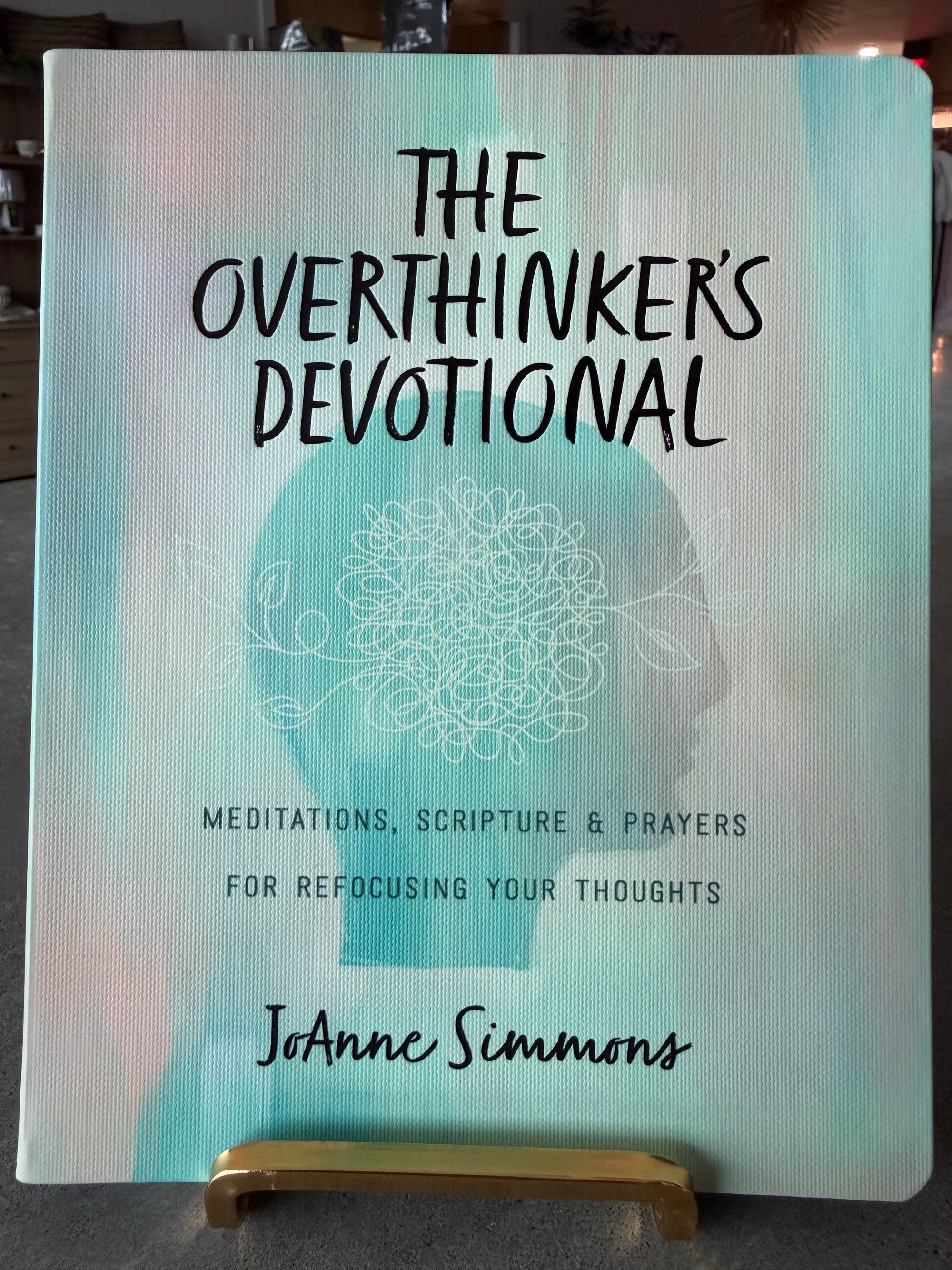 The Overthinker's Devotional